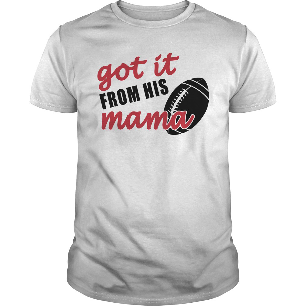 Got It From His Mama T-Shirt