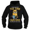 I have neither the Time nor the Crayons Minions Hoodie