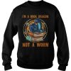 I'm A Book Dragon Not A Worm Sweatshirt
