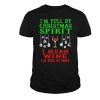 I'm Full Of Christmas Spirit T-Shirt