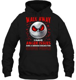 Jack Skellington Walk Away I Have Anger Issues Hoodie
