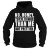 No Honey You're Thinner Than Me Not Prettier Hoodie