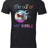 Stay Out Of My Bubble T-Shirt