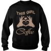 This Girl loves Coffee in heart sweatshirt