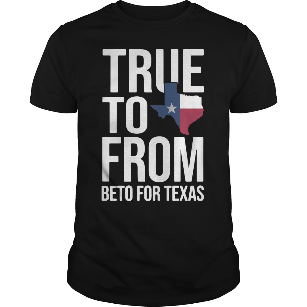 True To From Beto For Texas T-Shirt