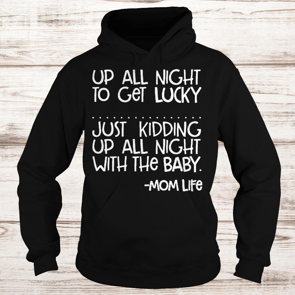 up all night to get lucky shirt