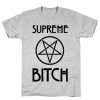 Supreme Bitch T Shirt