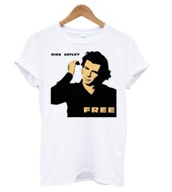 Rick Astley Free Funny T shirt
