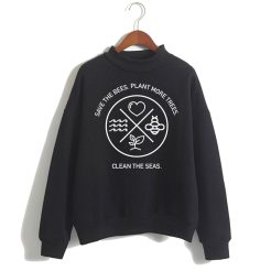 Save The Bees Plant More Trees Clean The Seas Sweatshirt