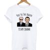 Funny Barack Obama Joe Biden T shirt