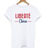 Liberté Chérie T shirt