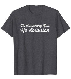 No Smocking Gun No Collusion T shirt