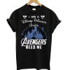 I Am A Disney Princess Unless Avengers Need Me Black T shirt