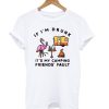 Flamingo If I'm Drunk It's My Camping Friends' Fault T shirt