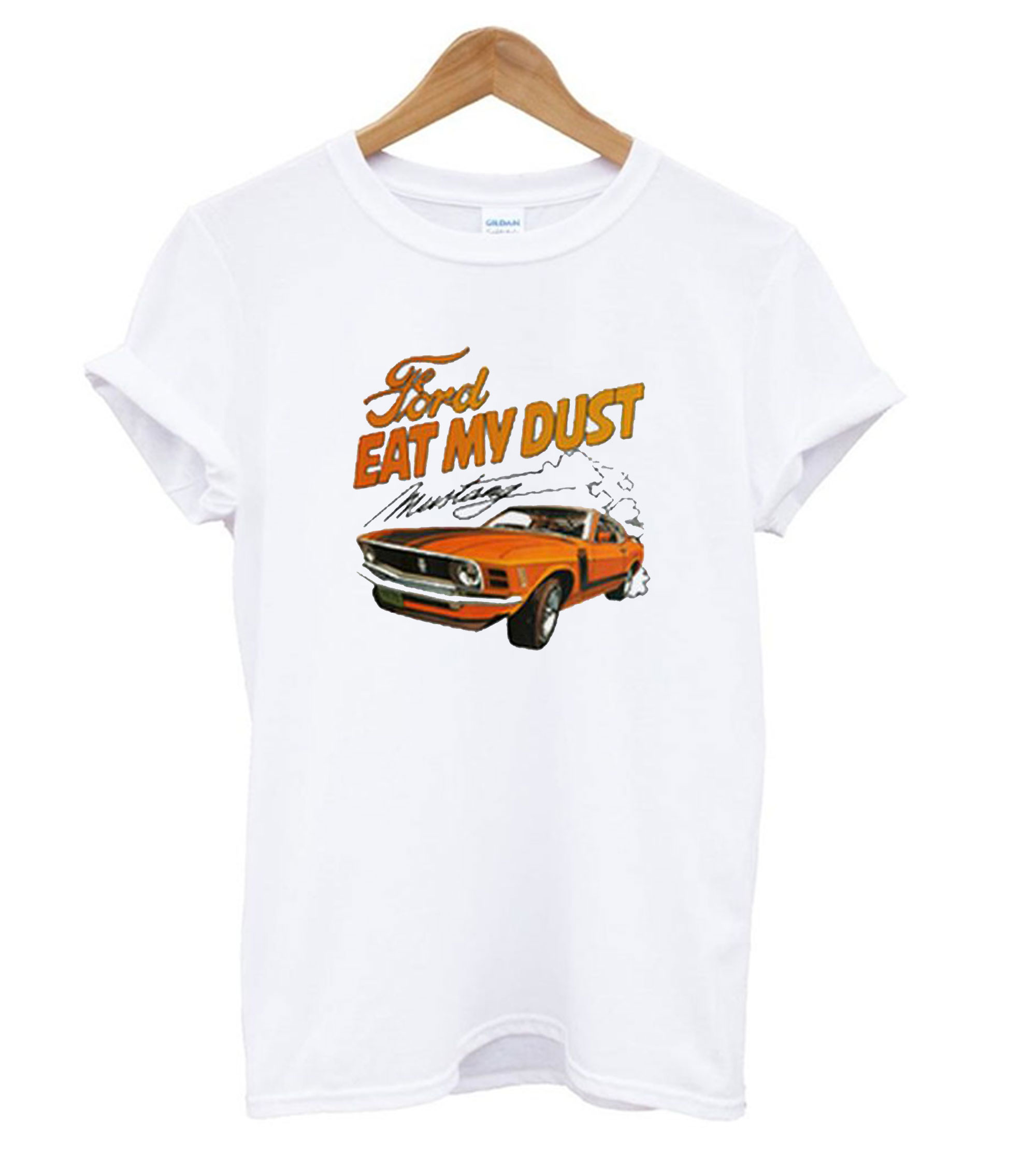 ford eat my dust shirt