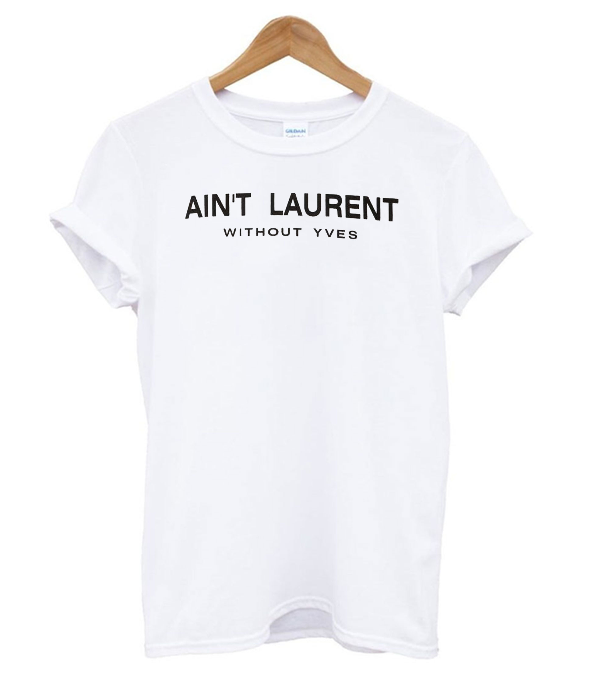 Ain't Laurent Yves White T shirt
