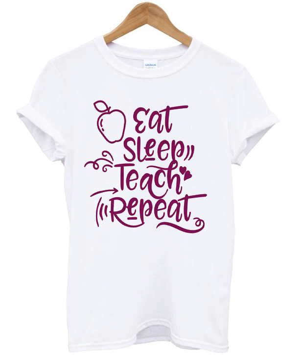 Eat Sleep Teach Repeat t-shirt