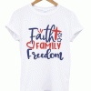 Faith Family Freedom T-shirt