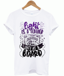 Light As A Feather t- shirt