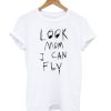 Look Mom I Can Fly White T shirt