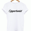Opportunist t shirt