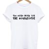 The Birds Work For The Bourgeoisie T-Shirt