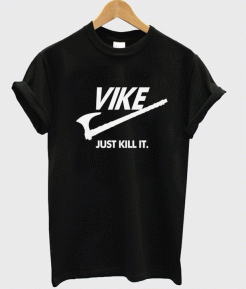 Vike Just Kill It - Vikings Unisex T-Shirt
