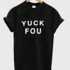 Yuck Fou T-Shirt