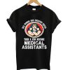 All Women are Create Equal Then A Few Become Medical Assistants T shirt