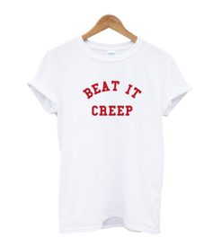 Beat It Creep T-shirt
