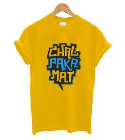 Chal Paka Mat T-shirt