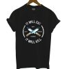 Fire Forged Knife Sword It Will Cut Kill T Shirt