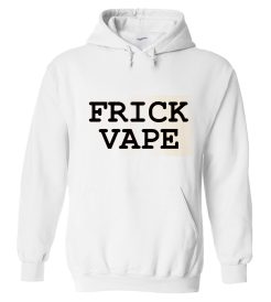 Frick Vape Hoodie