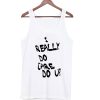I Really Do Care Do U Tanktop