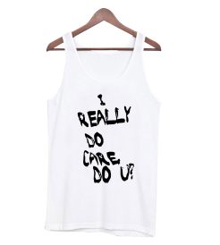 I Really Do Care Do U Tanktop