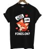IJust Really Like Foxes Red Fox T Shirt