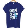Shape Of You T Shirt