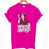 Swing Your Sword T Shirt
