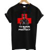 To Nurse And Protrct T Shirt