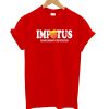 Trump Impotus Impeached President T Shirt