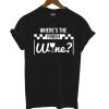 Where's The Finish Wine Line Pun Cute Wines T Shirt