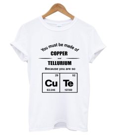 You Must Copper Telelurium T Shirt