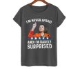And i'm Rarely Surprised Nancy Pelosi T Shirt