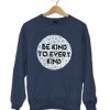 Be Kind To Every Kind Sweatshirt