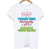 Can’t Touch This Seriously It’s Coronavirus Season T Shirt