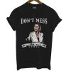 Don't Mes With Me Nance Pelosi T Shirt