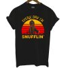 Every Day Im Snufflin T Shirt