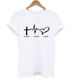 Faith Hope Love T Shirt