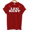 Leg Rest T-Shirt