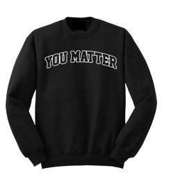 You Matter Sweatshirt